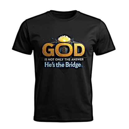 GOD is not only the Answer He's The Bridge