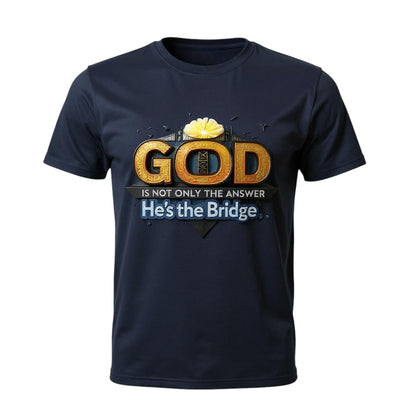 GOD is not only the Answer He's The Bridge