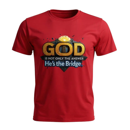 GOD is not only the Answer He's The Bridge