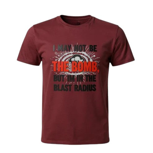 I May Not Be The Bomb But I'm in The Blast Radius