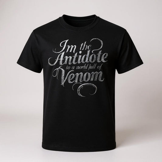 I'm The Antidote in a World Full of Venom