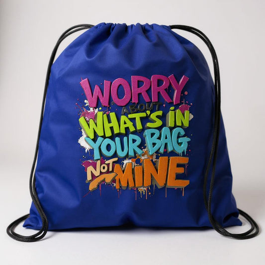 Worry About What's in Your Bag