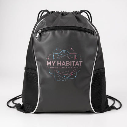 MY Habitat is Where I learned My Habits At