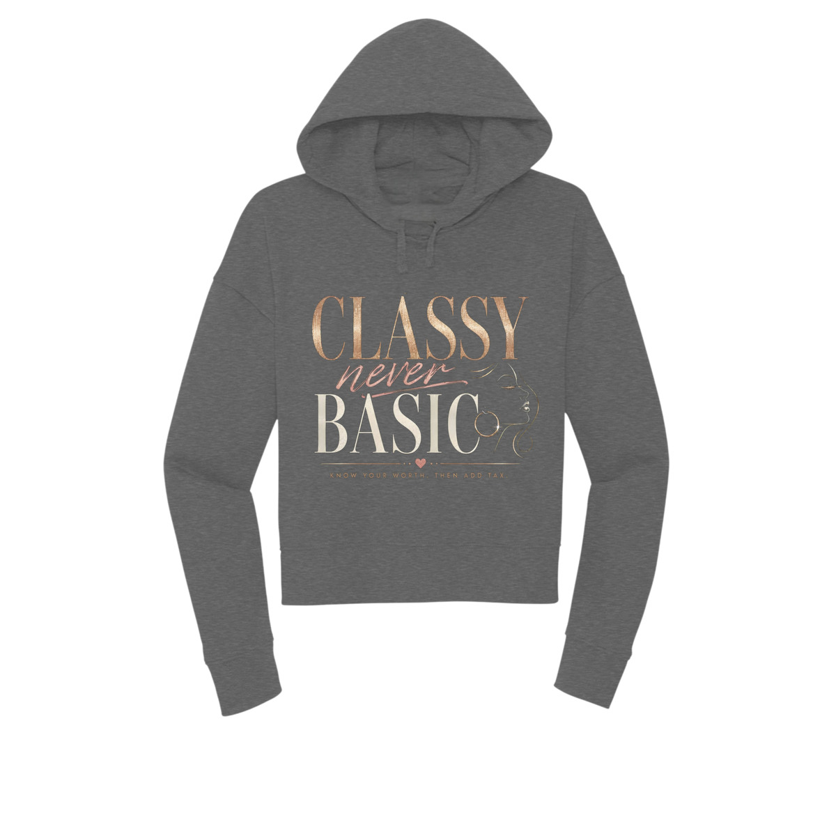 A dark gray cropped hoodie with a graphic text print reading 'CLASSY never BASIC' in rose gold and cream lettering, displayed on a solid white background.