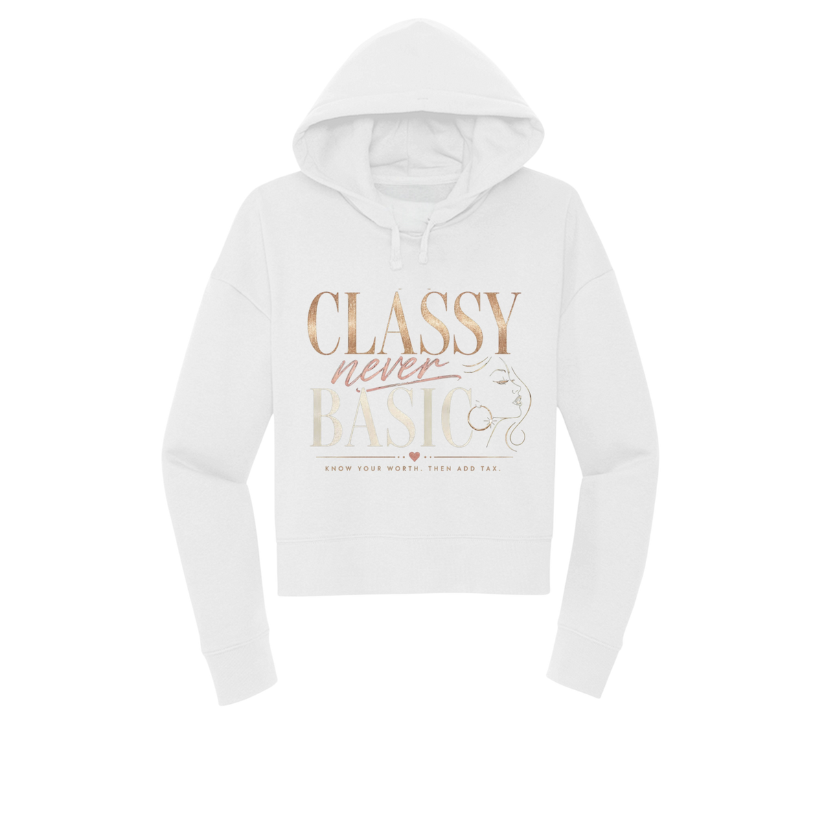 A white cropped hoodie with a rose gold graphic on the front that reads 'CLASSY never BASIC' with a stylized face illustration, shown on a plain white background.