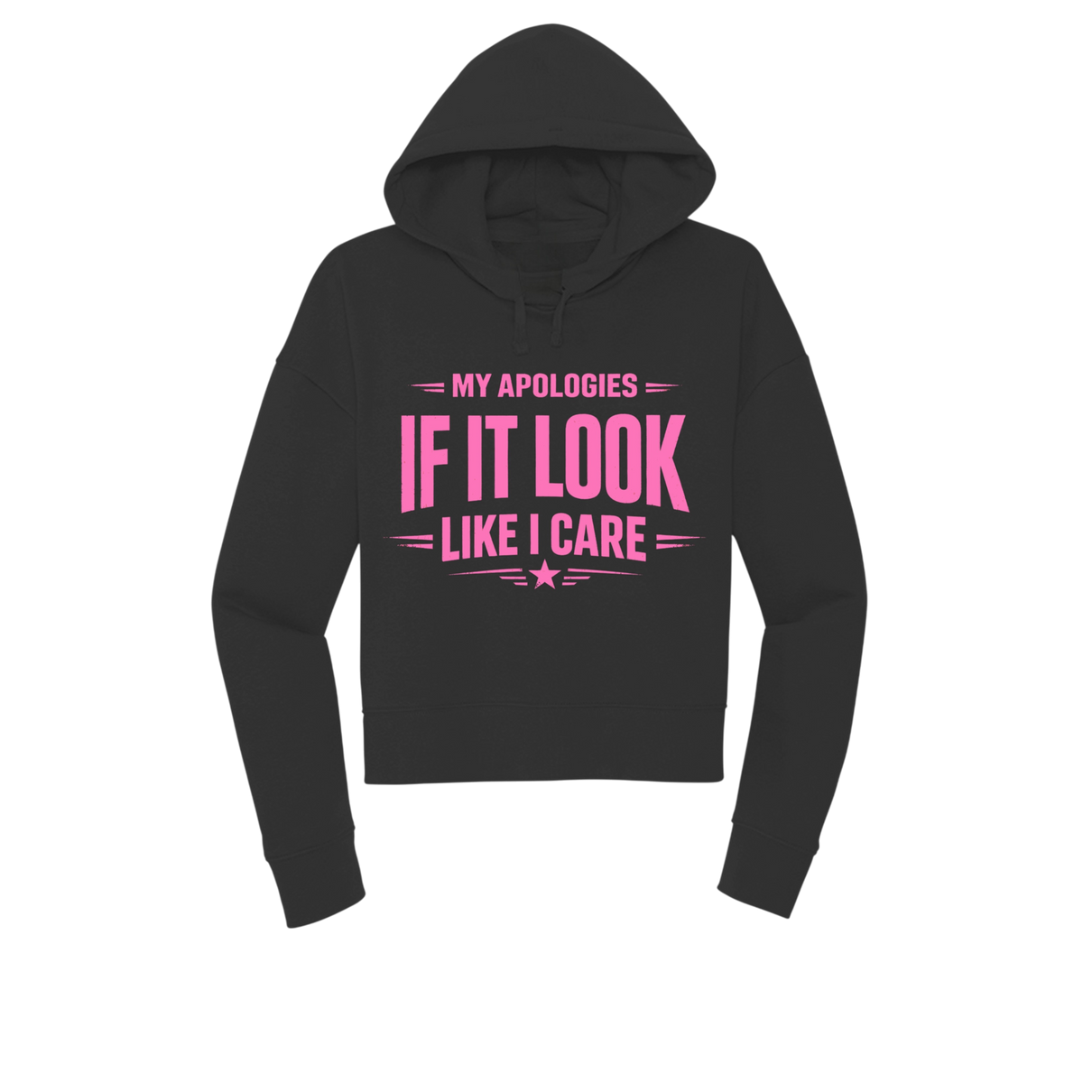 A black cropped pullover hoodie with a pink graphic text print reading 'MY APOLOGIES IF IT LOOK LIKE I CARE' on the front, shown against a plain white background.