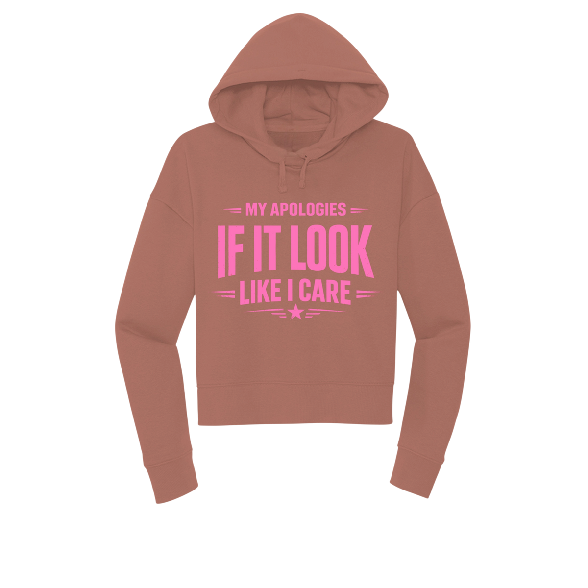 A dusty rose pink cropped hoodie with a bright pink graphic text print reading 'MY APOLOGIES IF IT LOOK LIKE I CARE' on the front, displayed against a solid white background.