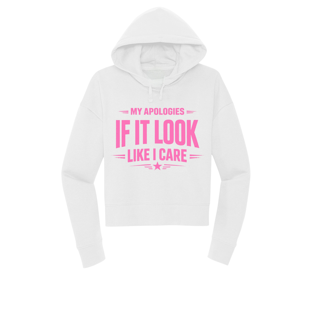 A white cropped pullover hoodie with a pink graphic text print on the front that reads 'MY APOLOGIES IF IT LOOK LIKE I CARE' with decorative lines and a star, shown on a plain white background.