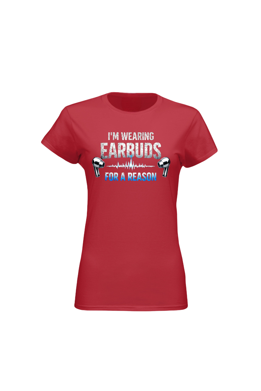 Red t-shirt with text 'I'm wearing earbuds for a reason' on a white background