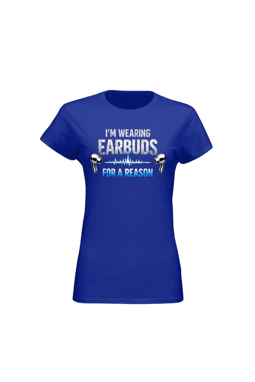 Blue t-shirt with text 'I'm wearing earbuds for a reason' on a white background