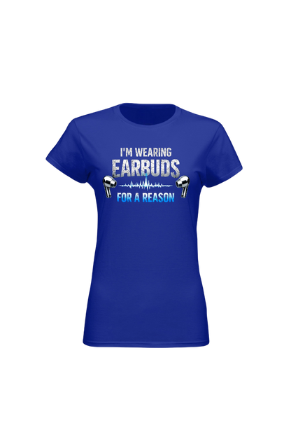 Blue t-shirt with text 'I'm wearing earbuds for a reason' on a white background