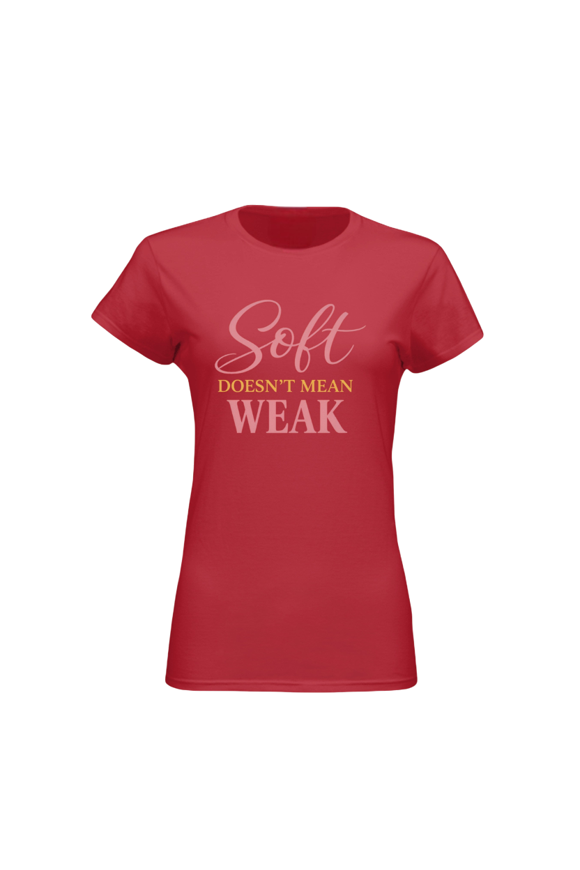 Red t-shirt with 'Soft Doesn't Mean Weak' text on a white background