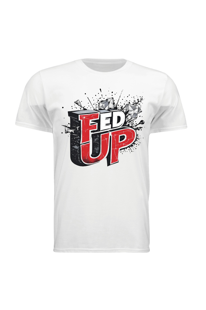 White t-shirt with 'Fed Up' graphic design on a white background