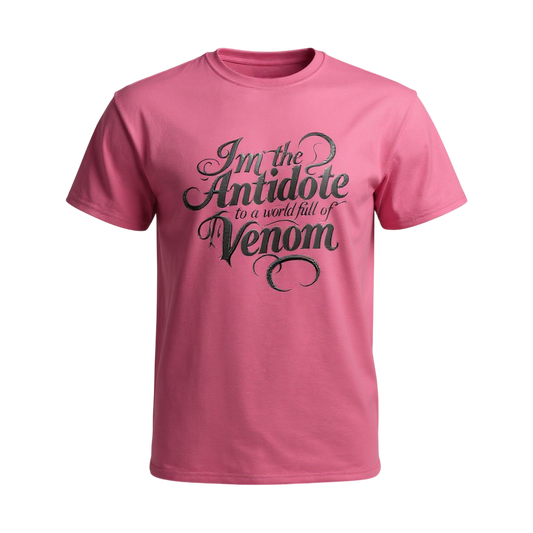 I'm The Antidote in a World Full of Venom