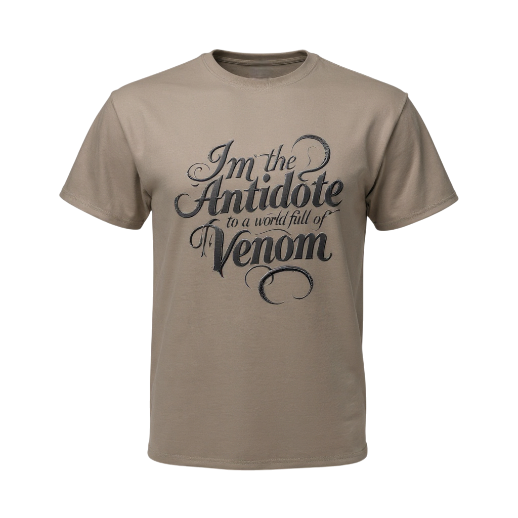 I'm The Antidote in a World Full of Venom