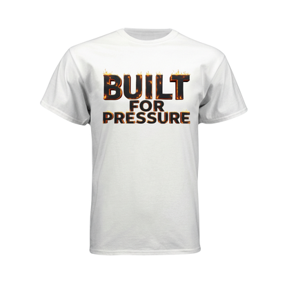 White t-shirt with 'BUILT FOR PRESSURE' text 