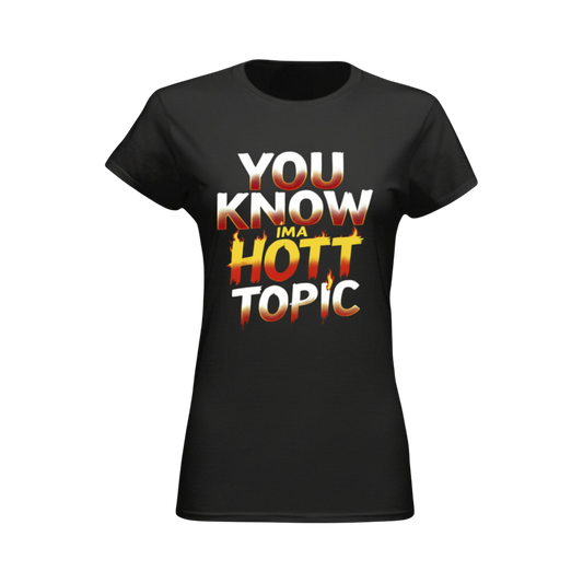 You Know Ima Hott Topic