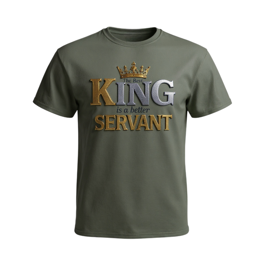 Military Green t-shirt with 'The Best King is a Better Servant' text and crown graphic 