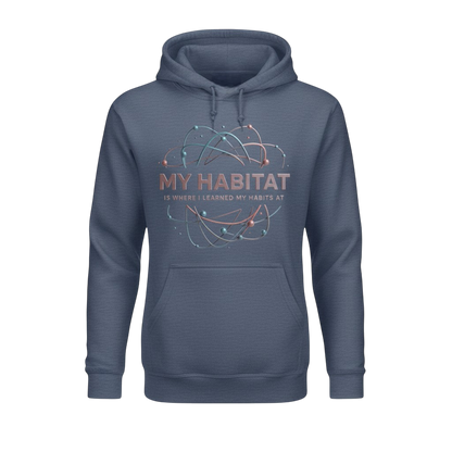 MY Habitat is Where I Learned My Habits At